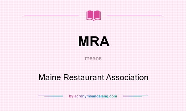 What does MRA mean? It stands for Maine Restaurant Association