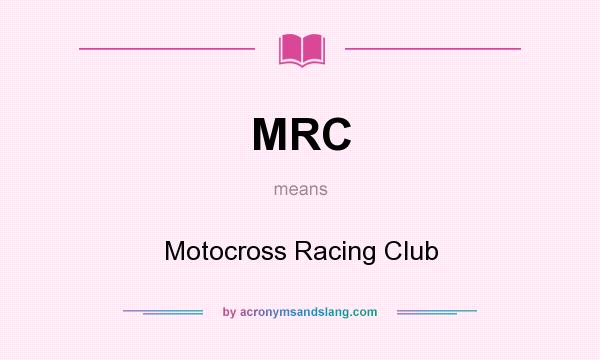 What does MRC mean? It stands for Motocross Racing Club