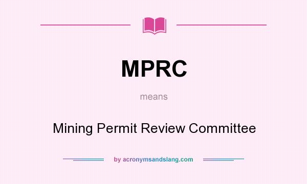 What does MPRC mean? It stands for Mining Permit Review Committee