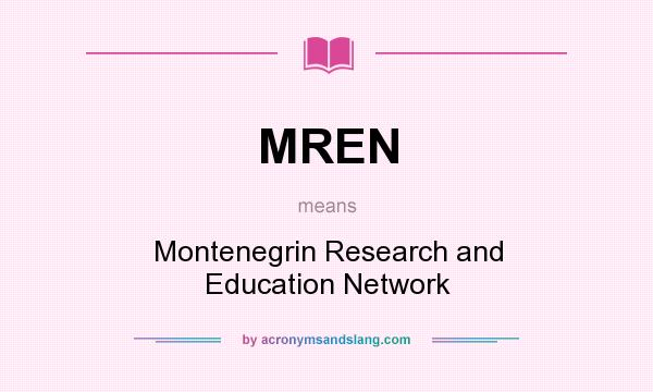 What does MREN mean? It stands for Montenegrin Research and Education Network