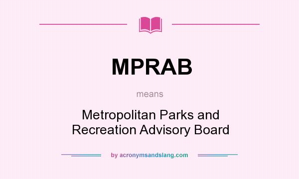 What does MPRAB mean? It stands for Metropolitan Parks and Recreation Advisory Board