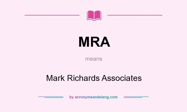 What does MRA mean? It stands for Mark Richards Associates