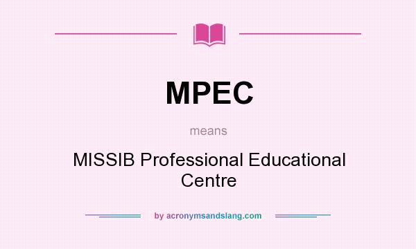 What does MPEC mean? It stands for MISSIB Professional Educational Centre