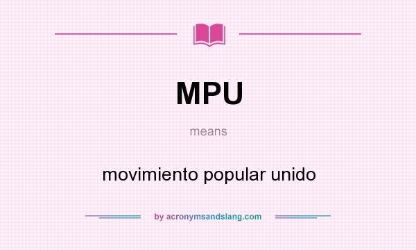 What does MPU mean? It stands for movimiento popular unido