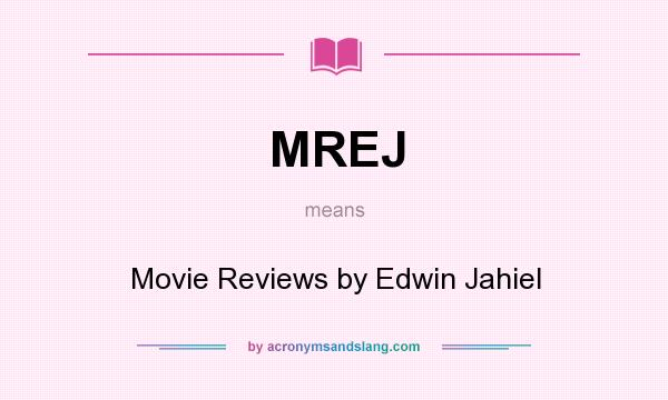 What does MREJ mean? It stands for Movie Reviews by Edwin Jahiel