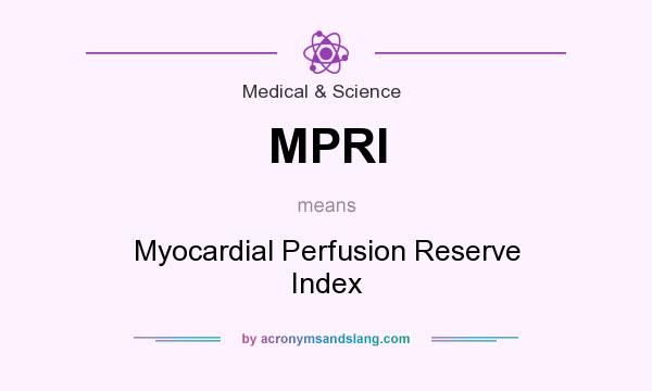 What does MPRI mean? It stands for Myocardial Perfusion Reserve Index