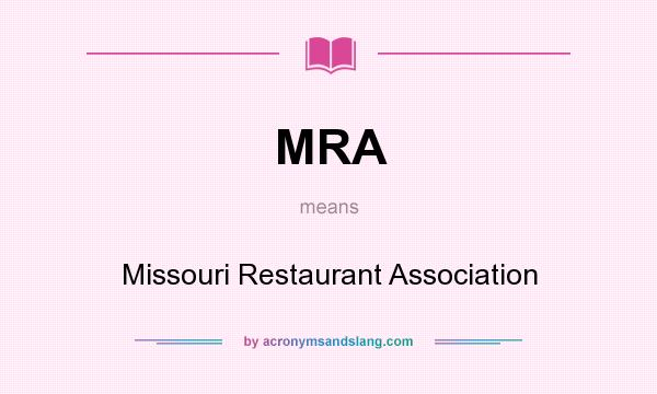 What does MRA mean? It stands for Missouri Restaurant Association