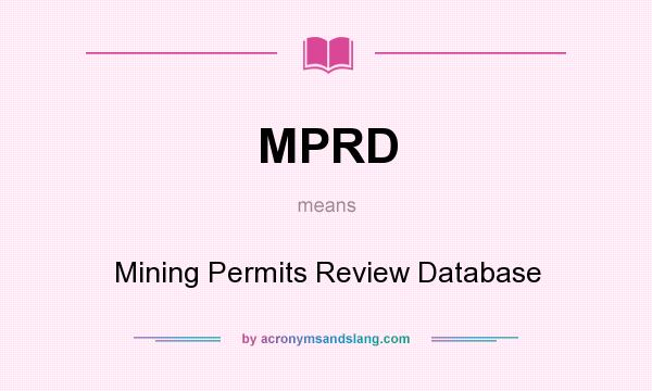 What does MPRD mean? It stands for Mining Permits Review Database
