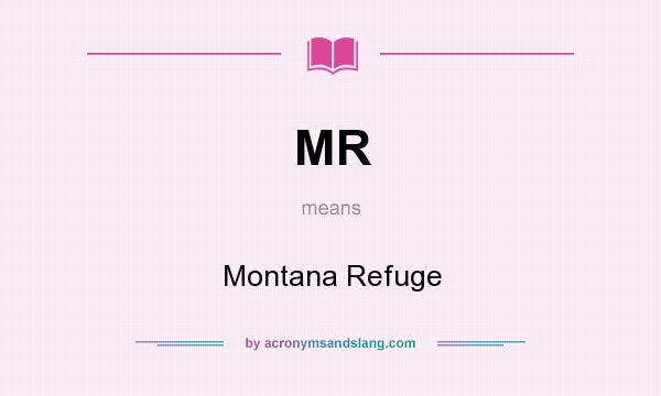 What does MR mean? It stands for Montana Refuge