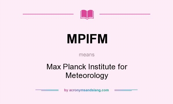 What does MPIFM mean? It stands for Max Planck Institute for Meteorology