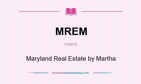 What does MREM mean? It stands for Maryland Real Estate by Martha