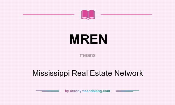 What does MREN mean? It stands for Mississippi Real Estate Network