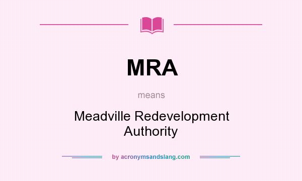 What does MRA mean? It stands for Meadville Redevelopment Authority
