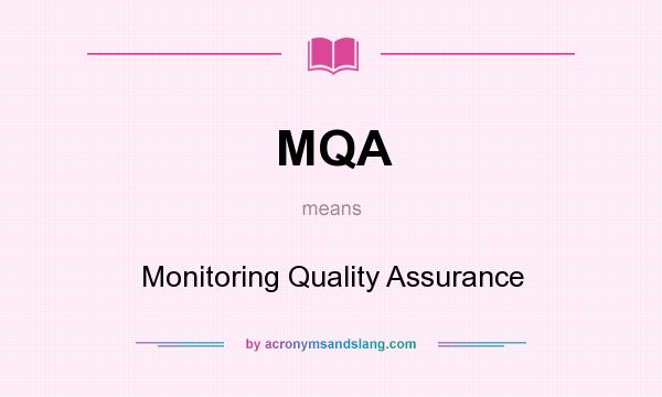 What does MQA mean? It stands for Monitoring Quality Assurance