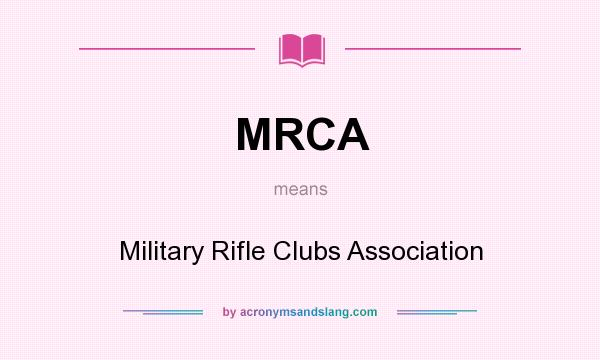 What does MRCA mean? It stands for Military Rifle Clubs Association
