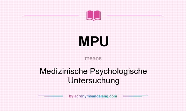 What does MPU mean? It stands for Medizinische Psychologische Untersuchung