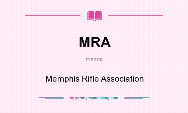 What does MRA mean? It stands for Memphis Rifle Association