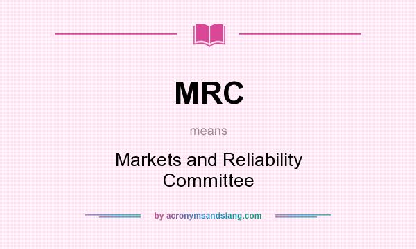 What does MRC mean? It stands for Markets and Reliability Committee