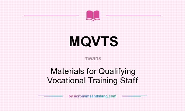What does MQVTS mean? It stands for Materials for Qualifying Vocational Training Staff