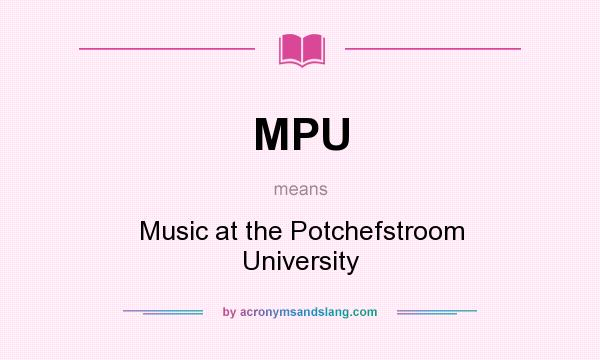 What does MPU mean? It stands for Music at the Potchefstroom University