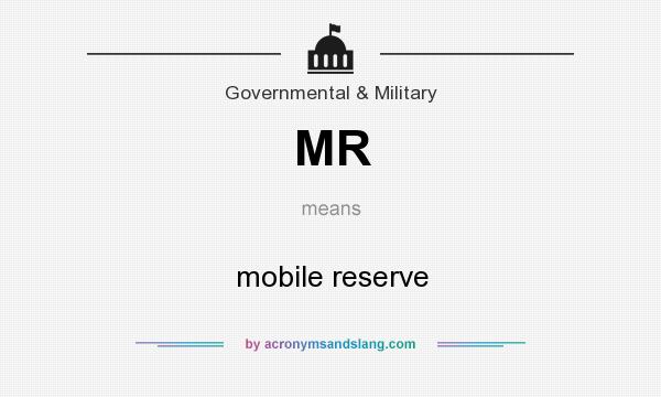 What does MR mean? It stands for mobile reserve