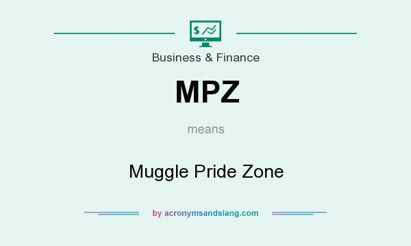 What does MPZ mean? It stands for Muggle Pride Zone