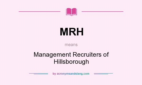 What does MRH mean? It stands for Management Recruiters of Hillsborough
