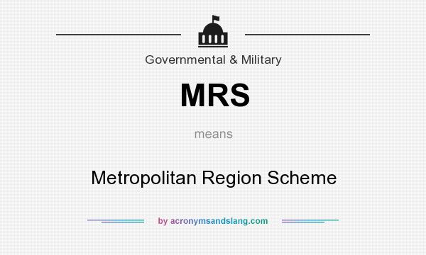 What does MRS mean? It stands for Metropolitan Region Scheme
