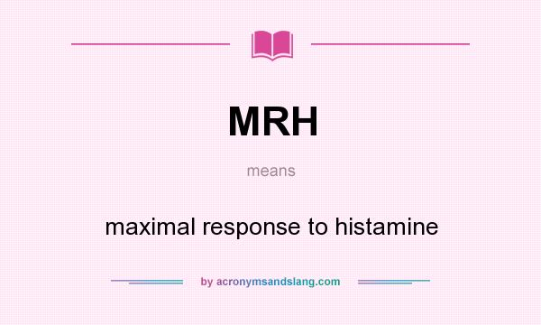 What does MRH mean? It stands for maximal response to histamine
