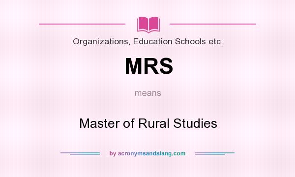 What does MRS mean? It stands for Master of Rural Studies