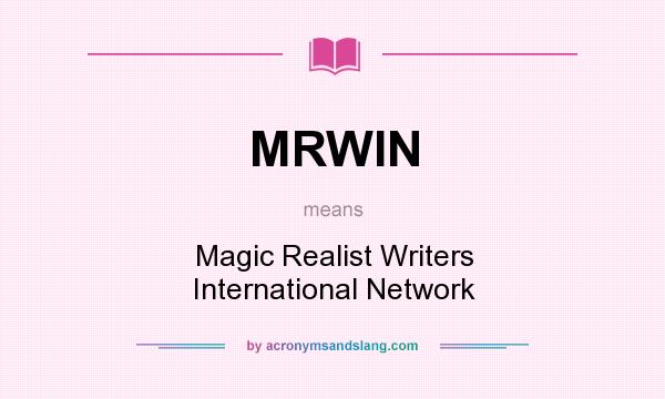 What does MRWIN mean? It stands for Magic Realist Writers International Network