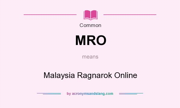 What does MRO mean? It stands for Malaysia Ragnarok Online