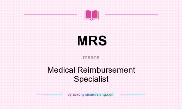 What does MRS mean? It stands for Medical Reimbursement Specialist