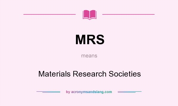 What does MRS mean? It stands for Materials Research Societies
