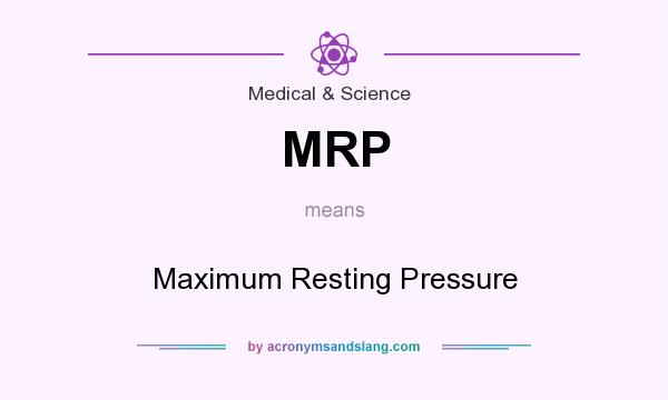What does MRP mean? It stands for Maximum Resting Pressure