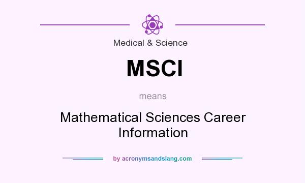 What does MSCI mean? It stands for Mathematical Sciences Career Information