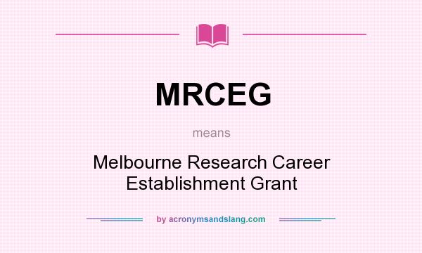 What does MRCEG mean? It stands for Melbourne Research Career Establishment Grant