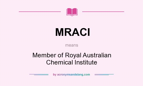 What does MRACI mean? It stands for Member of Royal Australian Chemical Institute