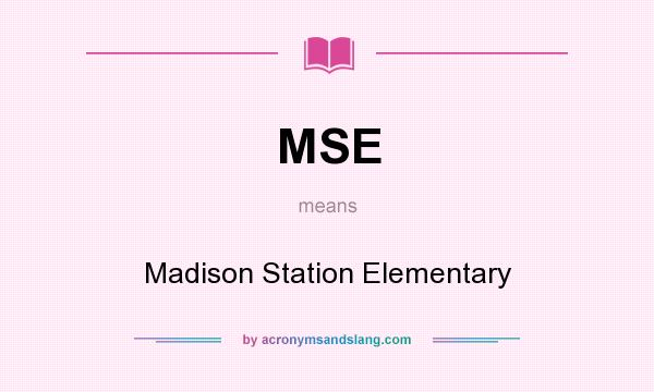 What does MSE mean? It stands for Madison Station Elementary