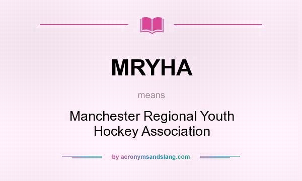 What does MRYHA mean? It stands for Manchester Regional Youth Hockey Association