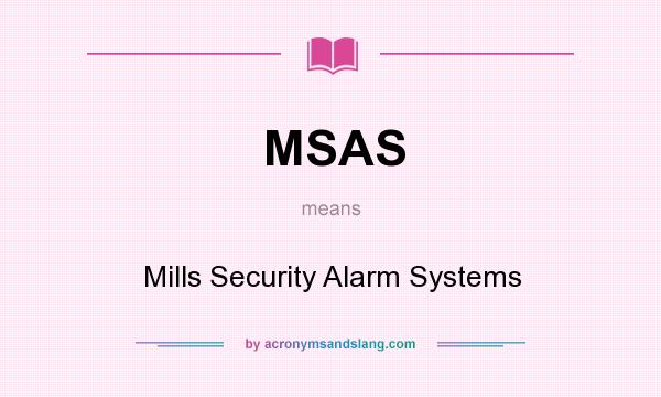 What does MSAS mean? It stands for Mills Security Alarm Systems
