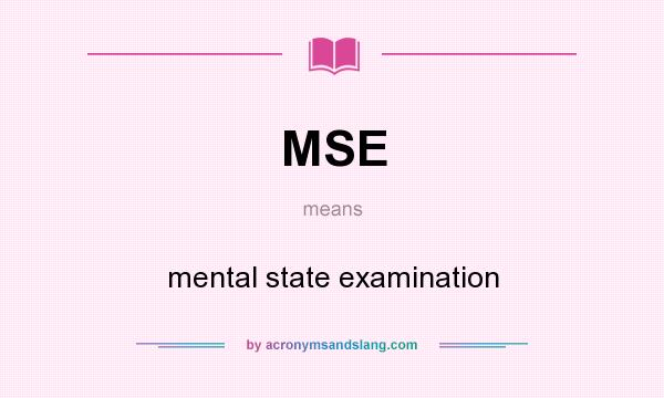What does MSE mean? It stands for mental state examination