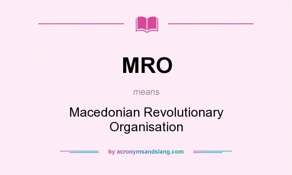 What does MRO mean? It stands for Macedonian Revolutionary Organisation