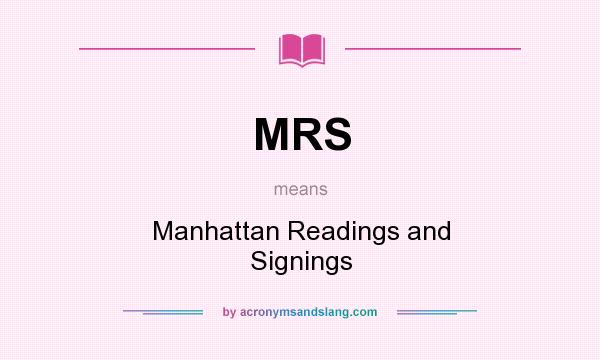 What does MRS mean? It stands for Manhattan Readings and Signings