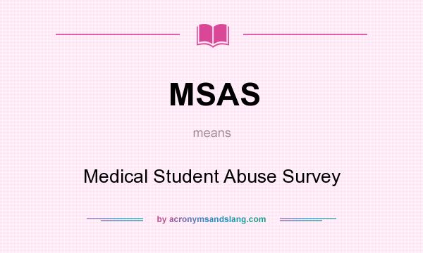 What does MSAS mean? It stands for Medical Student Abuse Survey