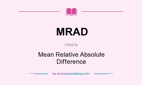 What does MRAD mean? It stands for Mean Relative Absolute Difference