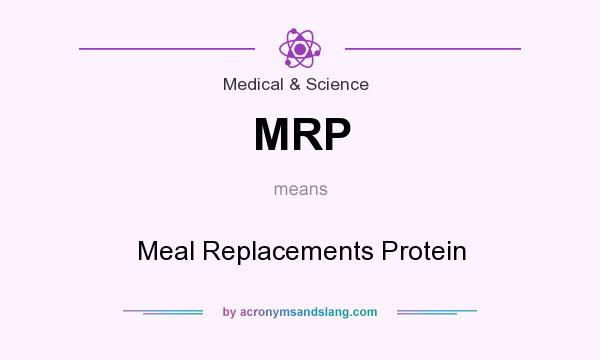 What does MRP mean? It stands for Meal Replacements Protein