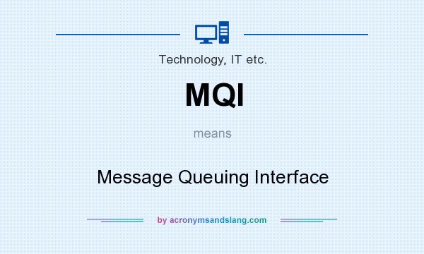 What does MQI mean? It stands for Message Queuing Interface