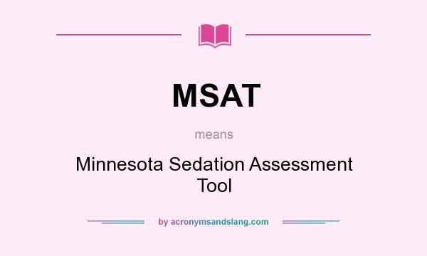 What does MSAT mean? It stands for Minnesota Sedation Assessment Tool
