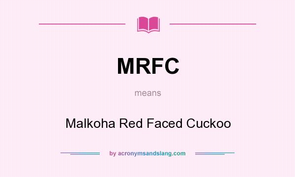 What does MRFC mean? It stands for Malkoha Red Faced Cuckoo